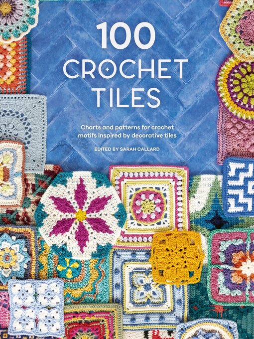 Title details for 100 Crochet Tiles by Sarah Callard - Available